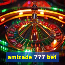 amizade 777 bet